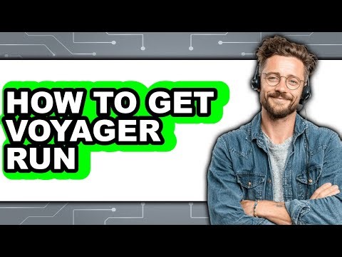 How to Get Voyager Run (Full Guide)