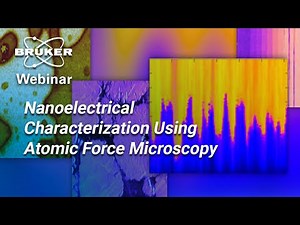 Nanoelectrical Characterization Using AFM | Bruker Webinar