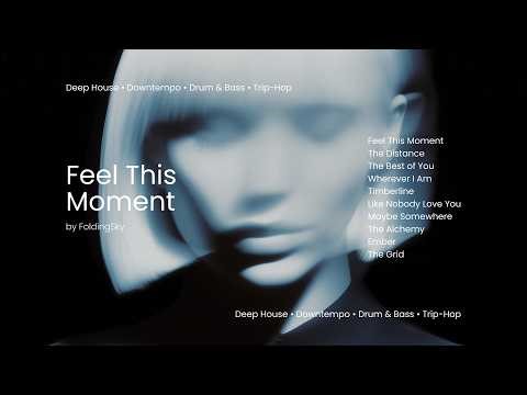 FoldingSky - Feel This Moment (Deep House • Downtempo • Drum & Bass • Trip Hop Mix)