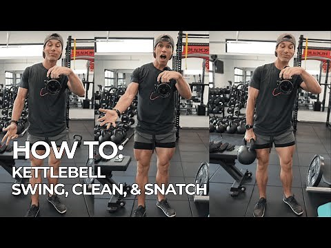 How To: Kettlebell Swing, Clean, & Snatch Tutorial