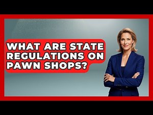 What Are State Regulations On Pawn Shops? - Learn About Economics