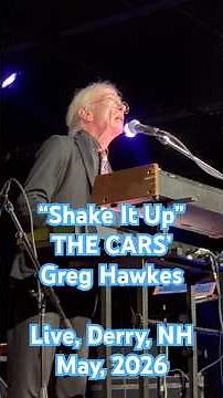 THE CARS' GREG HAWKES: "Shake It Up" short - Great 80's hit; Live in Derry, NH; May, 2026