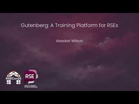 Gutenberg: A Training Platform for RSEs - Alasdair Wilson