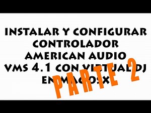 Instalar y configurar American Audio VMS 4.1 con Virtual DJ 7 en Mac OSX (Parte 2)
