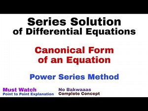 1. Canonical Form of an Equation | Power Series Method | Must Watch