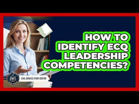 How To Identify ECQ Leadership Competencies?