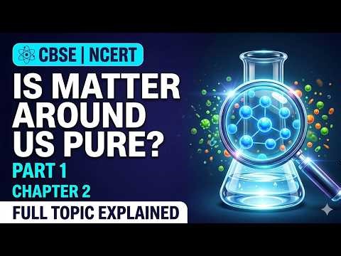 NCERT | Science | Class 9 | Chapter 2 | Is Matter Around Us Pure | Chapter_2 Part 1 | CBSE