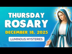 🙏 Thursday Holy Rosary 🙏 December 18, 2025 | LUMINOUS MYSTERIES of the ROSARY