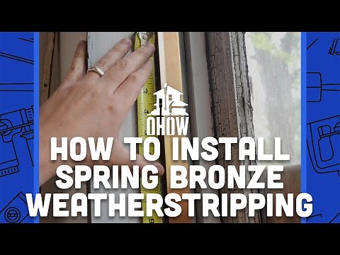 OHOW Video Series: How to Install Spring Bronze Weatherstripping