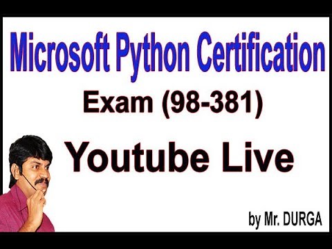 Microsoft Python Certification Exam (98-381)YouTube Live Stream by Durga Sir @ 6:30PM