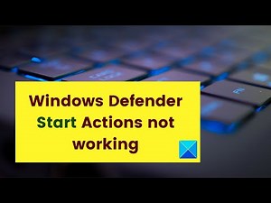 Windows Defender Start Actions not working