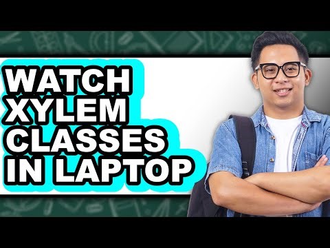 How to Watch Xylem Classes in Laptop - Full Guide