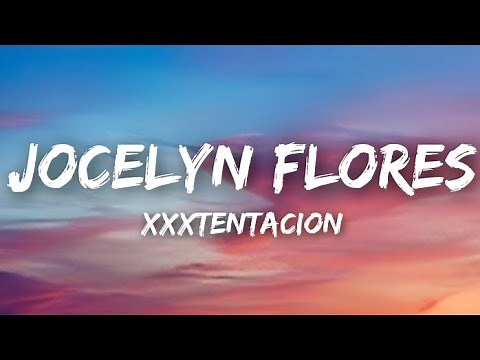 XXXTENTACION - Jocelyn Flores (Official Lyrics).