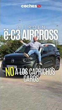 Citroën ë-C3 Aircross | NO a los caprichos caros