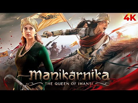 Manikarnika : The Queen of Jhansi Full Hindi Movie (4K) Kangana Ranaut & Jisshu Sengupta | Atul K.