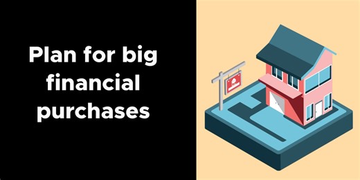 How to plan for those big financial purchases