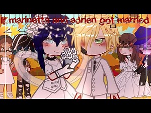 If marinette and Adrien got married ✨ | Mlb | Gachaclub | Miraculous ladybug 🐞🐾