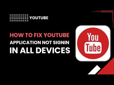 Fix YouTube App Not Signing In on All Devices – Quick Solutions