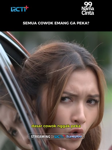 Emang bener ya kalau semua cowok tuh ga peka? Cek link rcti.plus/gratisstreaming #RCTIPlusSuperApp #99NamaCinta #LayarDramaRCTI