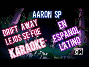 Steven Universe Drift Away - Español Latino (Karaoke)