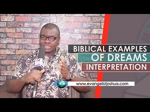 THE BIBLICAL EXAMPLES OF DREAM INTERPRETATIONS - Evangelist Joshua TV