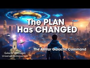 The PLAN Has CHANGED ~ The Ashtar Galactic Command