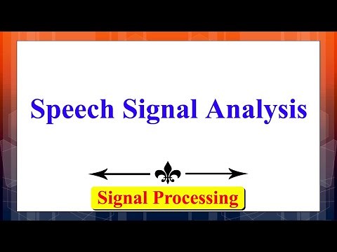 Speech Signal Analysis | Signals & Systems Advanced Digital Signal Processing