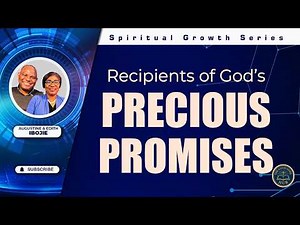 Recipients of God’s Precious Promises | Growing in Faith Series Episode 2