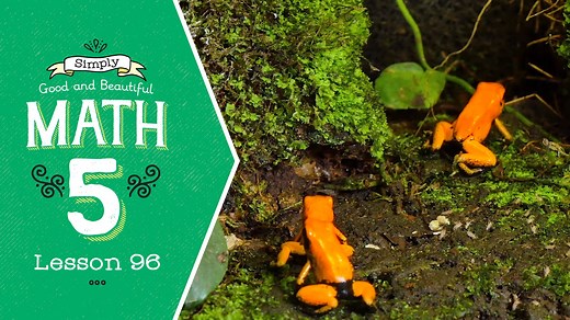 Lesson 96 | Simply Good and Beautiful Math 5