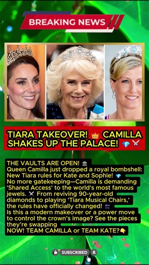 "THE VAULT IS OPEN!" 💎 Camilla’s New Tiara Rules Shock Kate & Sophie! 🏛️👑