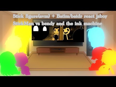 Stick figure(avm) + batim/batdr react Jzboy: StickMan vs bendy and the ink machine chapter 1 + 2
