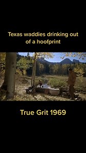 True Grit 1969 Texas waddies drinking out of a hoofprint. #JohnWayne #KimDarby #GlenCampbell #TrueGrit | John Wayne Memories