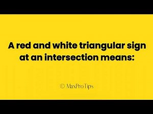 A red and white triangular sign at an intersection means: