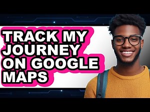 How to Track My Journey on Google Maps - Step by Step
