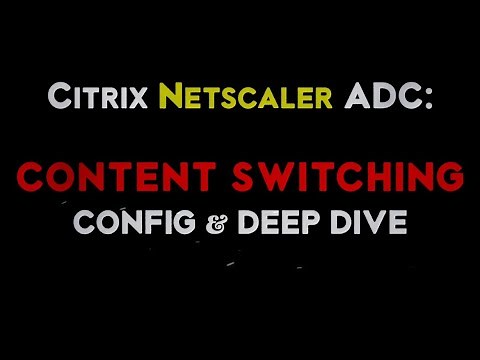 Citrix Netscaler ADC Content Switching Virtual Server Configuration and demo
