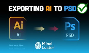 Mind Luster - Learn How to Open Illustrator Files in Photoshop With all Editable Layers Convert AI to PSD