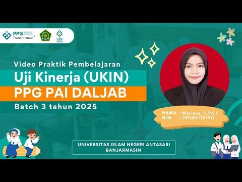 Video Uji Kinerja (UKIN) PPG PAI DALJAB BATCH 3 2025 Universitas Islam Negeri Antasari Banjarmasin