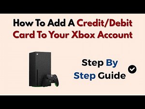 How To Add A Credit/Debit Card To Your Xbox Account