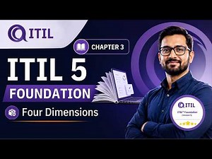 ITIL 5 Foundation Full Course: Chapter 3, Four Dimensions