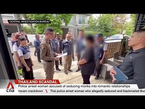 Thai sex scandal: Police arrest woman who allegedly seduced, blackmailed Buddhist monks