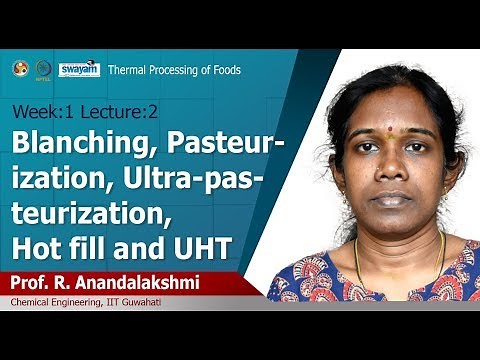 Lec 2 : Blanching, Pasteurization, Ultra-pasteurization, Hot fill and UHT