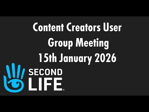 Second Life : Content Creator User Group 15th Jan 2026