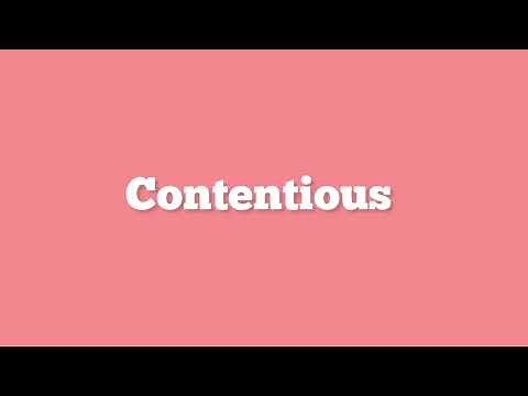 How to Pronounce "Contentious"