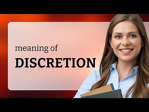 Discretion • DISCRETION meaning
