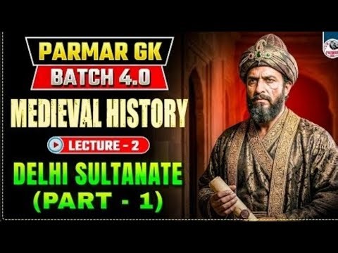 DELHI SULTANATE (PART-1) |MEDIEVAL HISTORY LEC-2 | PARMAR GK 4.0 | medieval history lecture 2