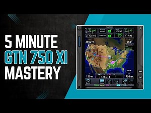 Master the Garmin GTN 750Xi – 5 Minute Tutorial