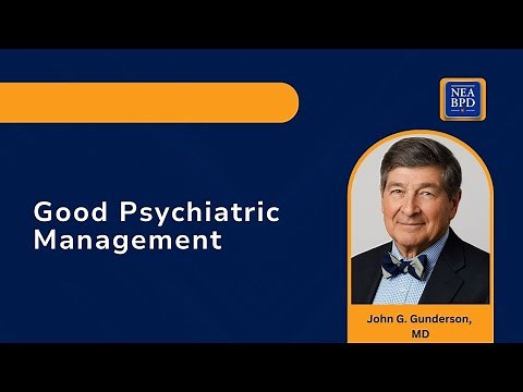 Good Psychiatric Management: Dr. John Gunderson