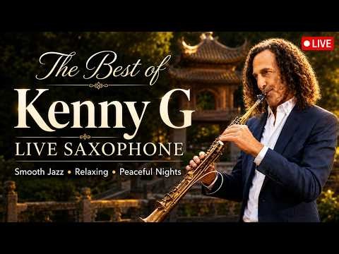 🔴 LIVE The Best of Kenny G Style 🎷 Romantic Saxophone Love Songs 24/7 for Relaxing, Dinner & Sleep