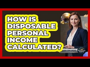 How Is Disposable Personal Income Calculated?