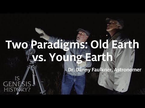 Comparing the Two Paradigms: Old Earth & Young Earth - Dr. Danny Faulkner (Conf Lecture)